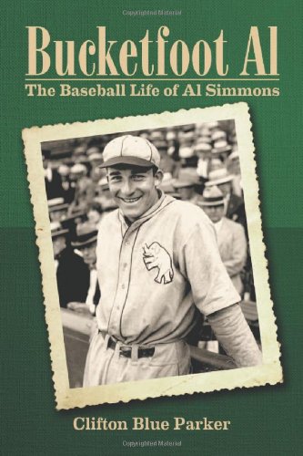 Bucketfoot Al The Baseball Life Of Al Simmons Clifton Blue Parker
