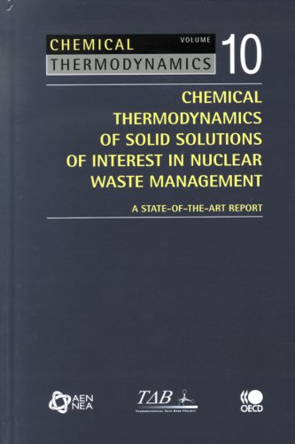 Chemical Thermodynamics Chemical Thermodynamics Of Solid Solutions Of Interest In Radioactive Waste Management Illustrated Edition Nuclear Energy Agency
