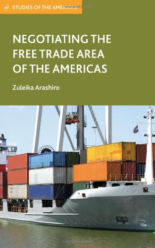 Negotiating The Free Trade Area Of The Americas Studies Of The Americas Zuleika Arashiro