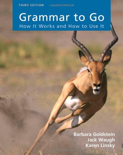 Grammar To Go How It Works And How To Use It Third Edition 3rd Barbara Goldstein