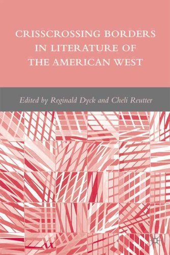 Crisscrossing Borders In Literature Of The American West 1st Edition Reginald Dyck