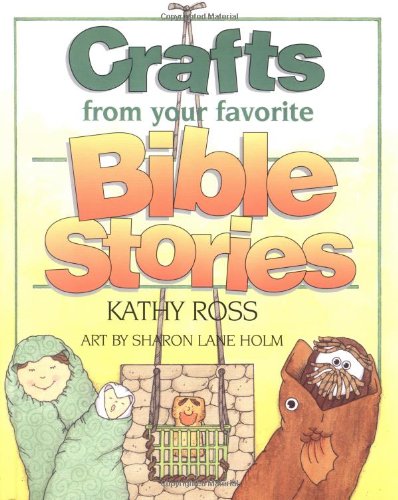 Crafts From Your Favorite Bible Stories Kathy Ross