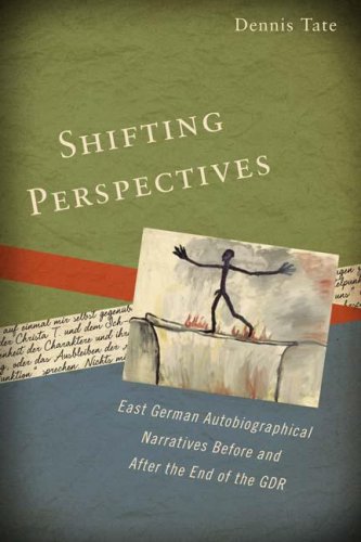 Shifting Perspectives East German Autobiographical Narratives Before And After The End Of The Gdr Studies In German Literature Linguistics And Culture 1 Publ Dennis Tate
