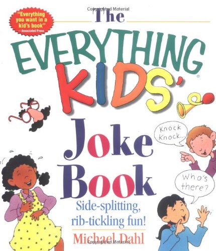 The Everything Kids Joke Book Sidesplitting Ribtickling Fun Michael Dahl