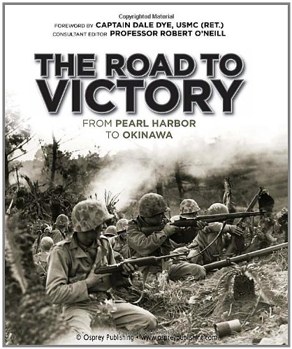 The Road To Victory From Pearl Harbor To Okinawa Dale Dye Robert Oneill