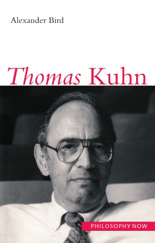 Thomas Kuhn Philosophy Now Alexander Bird