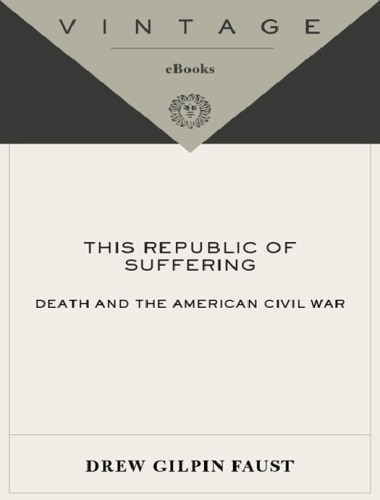 This Republic Of Suffering Death And The American Civil War Drew Gilpin Faust