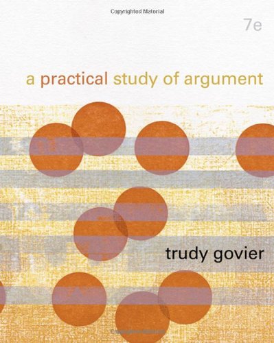 A Practical Study Of Argument Seventh Edition 7th Edition Trudy Govier