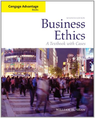 Cengage Advantage Books Business Ethics A Textbook With Cases 7th William H Shaw