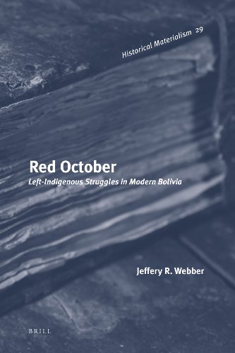 Red October Leftindigenous Struggles In Modern Bolivia Historical Materialism Book Series Jeffery R Webber
