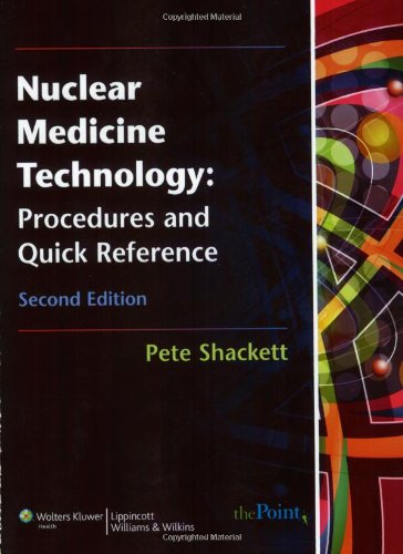 Nuclear Medicine Technology Procedures And Quick Reference Second Pete Shackett