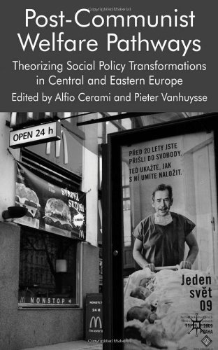 Postcommunist Welfare Pathways Theorizing Social Policy Transformations In Central And Eastern Europe Alfio Cerami