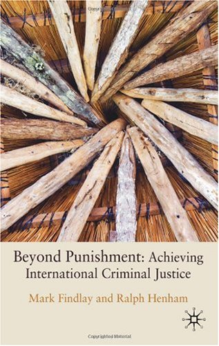 Beyond Punishment In International Criminal Justice Mark Findlay