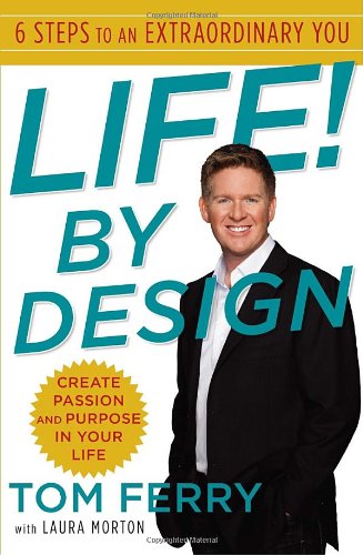 Life By Design 6 Steps To An Extraordinary You First Tom Ferry
