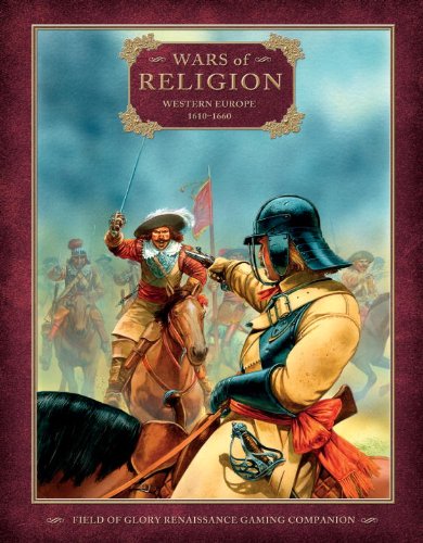 Wars Of Religion Western Europe 16101660 Field Of Glory Renaissance Richard Bodley Scott