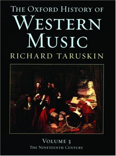 Music In The Nineteenth Century The Oxford History Of Western Music 3 1st Edition Richard Taruskin