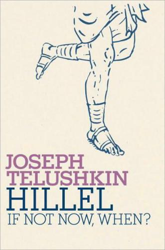 Hillel If Not Now When Telushkin Joseph