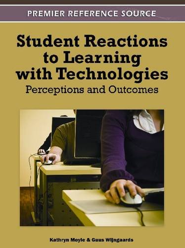 Student Reactions To Learning With Technologies Perceptions And Outcomes 1st Edition Kathryn Moyle