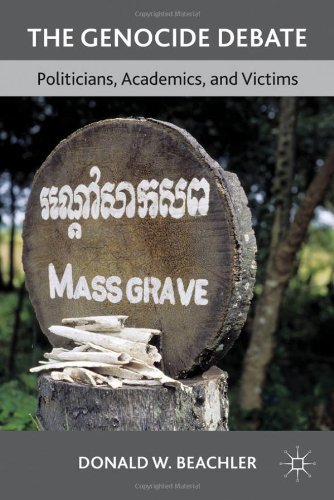 The Genocide Debate Politicians Academics And Victims Donald W Beachler