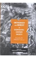 Orthodoxy And Heresy In Eighteenthcentury Society Essays From The Debartolo Conference Regina Hewitt
