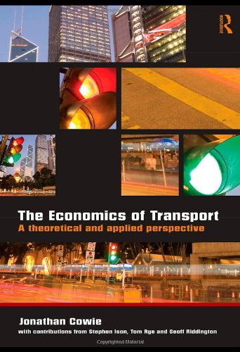 The Economics Of Transport A Theoretical And Applied Perspective 1st Edition Jonathan Cowie