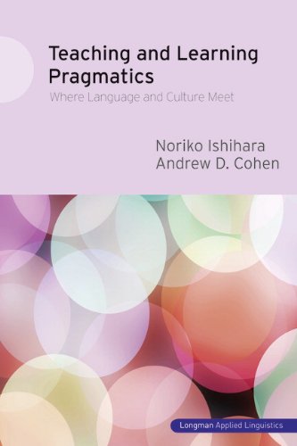 Teaching And Learning Pragmatics Where Language And Culture Meet 1st Edition Noriko Ishihara