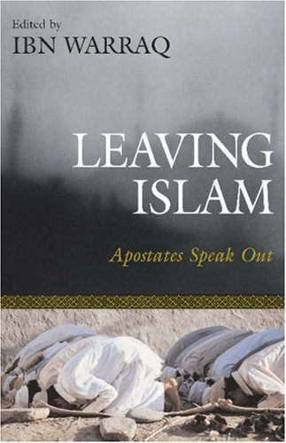 Leaving Islam Apostates Speak Out Ibn Warraq