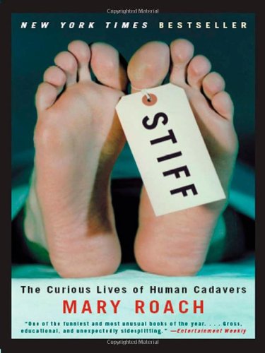 Stiff The Curious Lives Of Human Cadavers 1st Edition Mary Roach