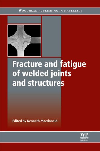 Fracture And Fatigue Of Welded Joints And Structures Woodhead Publishing In Materials Kenneth Macdonald