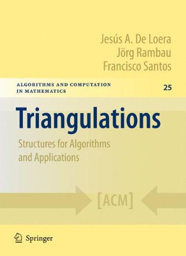 Triangulations Structures For Algorithms And Applications 1st Edition Jess A De Loera