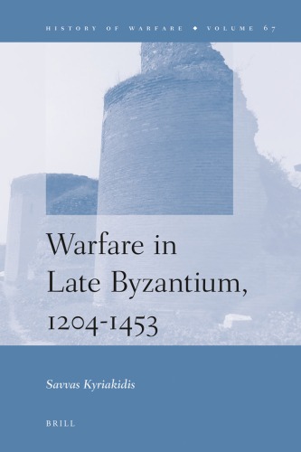 Warfare In Late Byzantium 12041453 Savvas Kyriakidis