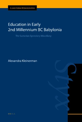 Education In Early 2nd Millennium Bc Babylonia The Sumerian Epistolary Miscellany Cuneiform Monographs Alexandra Kleinerman