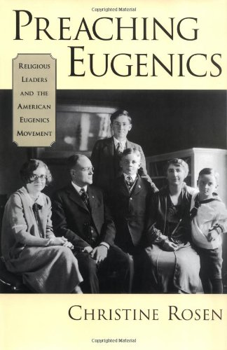 Preaching Eugenics Religious Leaders And The American Eugenics Movement Christine Rosen