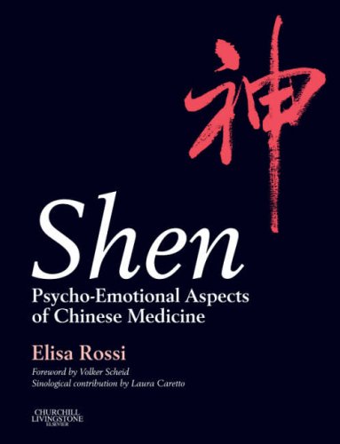 Shen Psychoemotional Aspects Of Chinese Medicine 1st Edition Elisa Rossi Md Phd Ba