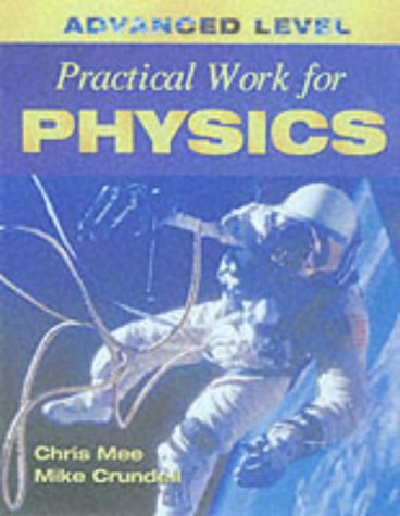 Advanced Level Practical Work For Physics Chris Mee And Mike Crundell