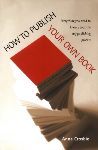 How To Publish Your Own Book Everything You Need To Know About The Selfpublishing Process Anna Crosbie