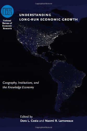 Understanding Longrun Economic Growth Geography Institutions And The Knowledge Economy Dora L Costa