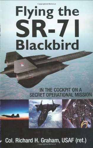 Flying The Sr71 Blackbird In The Cockpit On A Secret Operational Mission 1st Richard H Graham