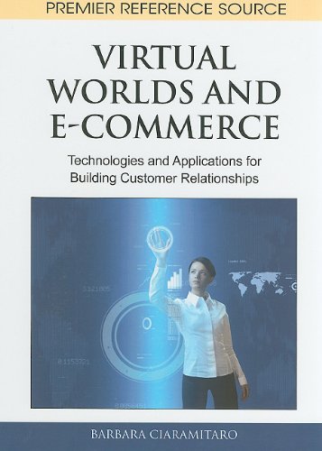 Virtual Worlds And Ecommerce Technologies And Applications For Building Customer Relationships Premier Reference Source 1st Edition Barbara Ciaramitaro