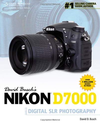 David Buschs Nikon D7000 Guide To Digital Slr Photography 1st Edition David D Busch