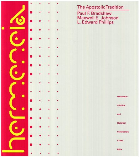 Apostolic Tradition Hermeneia Hermeneia A Critical Historical Commentary On The Bible Paul F Bradshaw