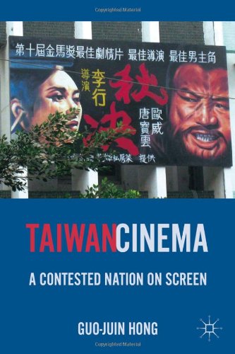 Taiwan Cinema A Contested Nation On Screen Guojuin Hong