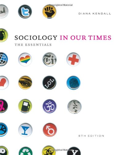 Sociology In Our Times The Essentials Eighth Edition 8th Diana Kendall