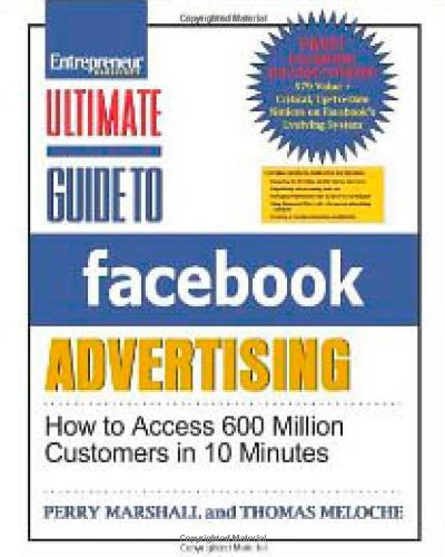 Ultimate Guide To Facebook Advertising How To Access 600 Million Customers In 10 Minutes 1st Edition Perry Marshall