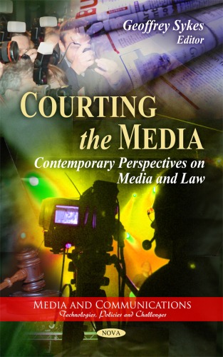 Courting The Media Contemporary Perspectives On Media And Law Media And Communicationstechnologies Policies And Challenges Geoffrey Sykes