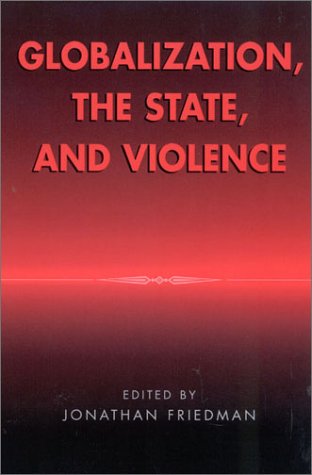 Globalization The State And Violence Jonathan Friedman