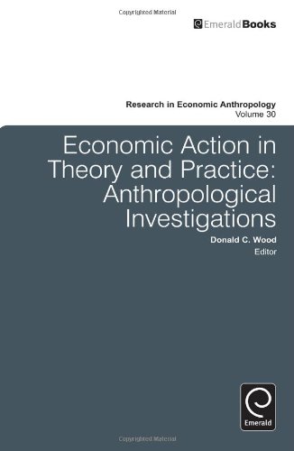 Economic Action In Theory And Practice Anthropological Investigations Donald Wood Editor