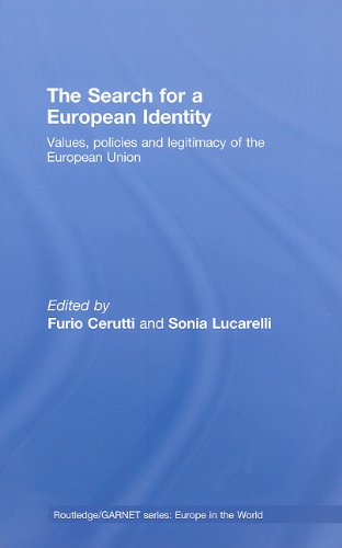 The Search For A European Identity Values Policies And Legitimacy Of The European Union Routledge Garnet Series 1st Edition Furio Cerutti