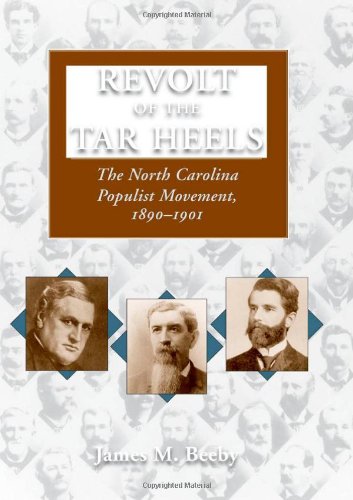 Revolt Of The Tar Heels The North Carolina Populist Movement 18901901 James M Beeby