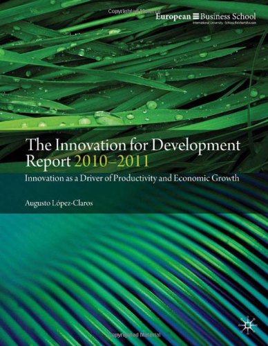 The Innovation For Development Report 20102011 Innovation As A Driver Of Productivity And Economic Growth Augusto Lopezclaros